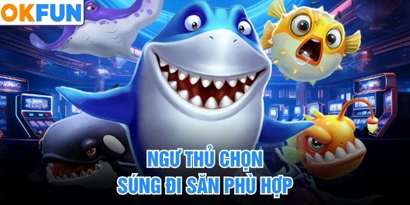 Ngư thủ chọn súng đi săn phù hợp