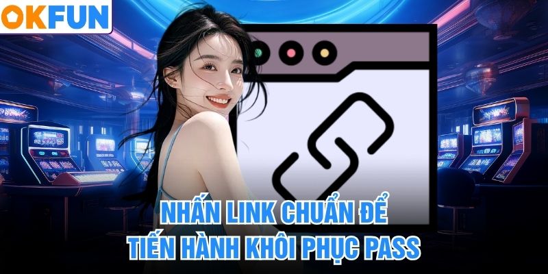Nhấn link chuẩn để tiến hành khôi phục pass