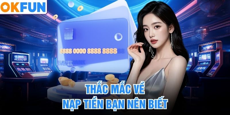 Thắc mắc về nạp tiền bạn nên biết